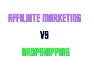 AFFILIATE MARKETING VS DROPSHIPPING