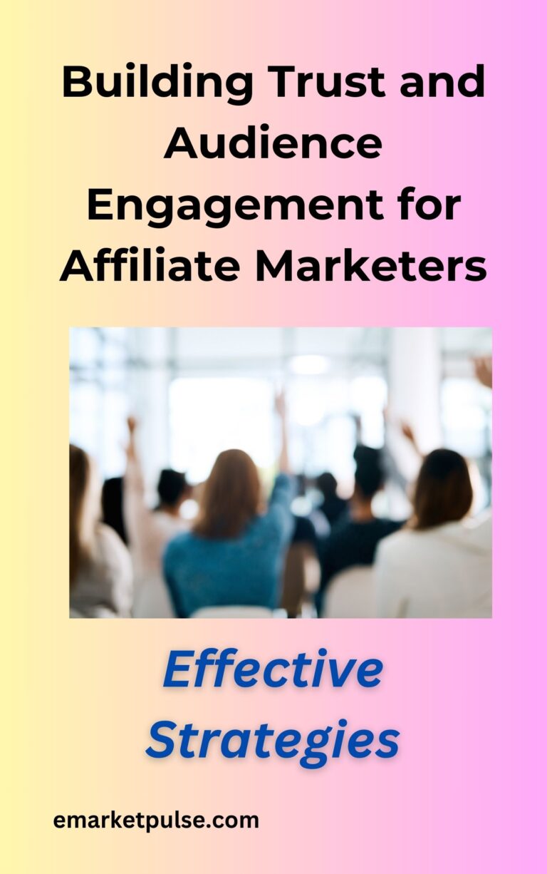 Building Trust and Audience Engagement Affiliate marketing guide