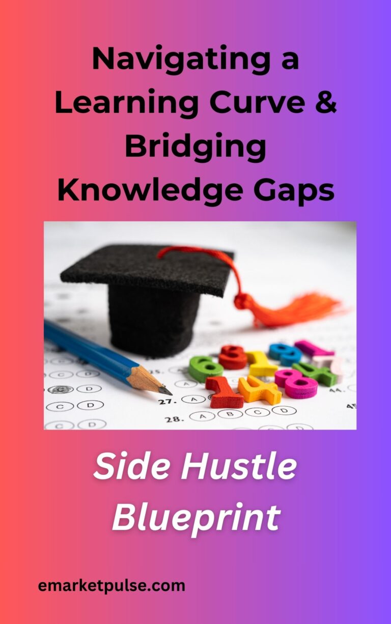 Navigating a learning curve and bridging knowledge gap -side hustle guide